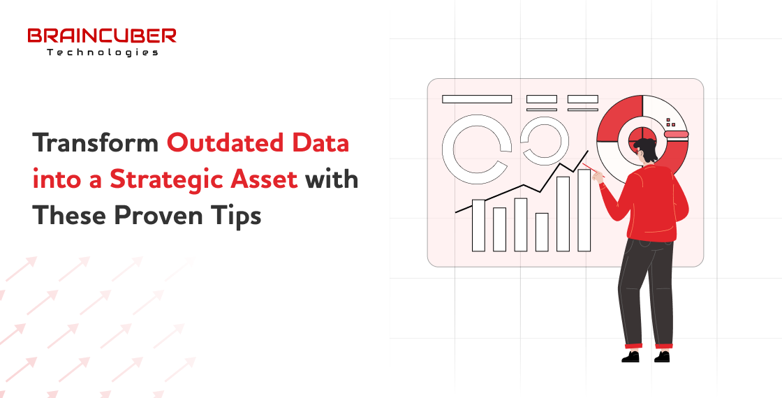 Transform Outdated Data into a Strategic Asset with These Proven Tips