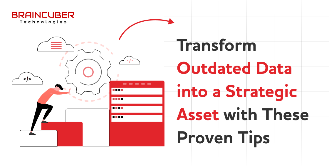 Transform Outdated Data into a Strategic Asset with These Proven Tips