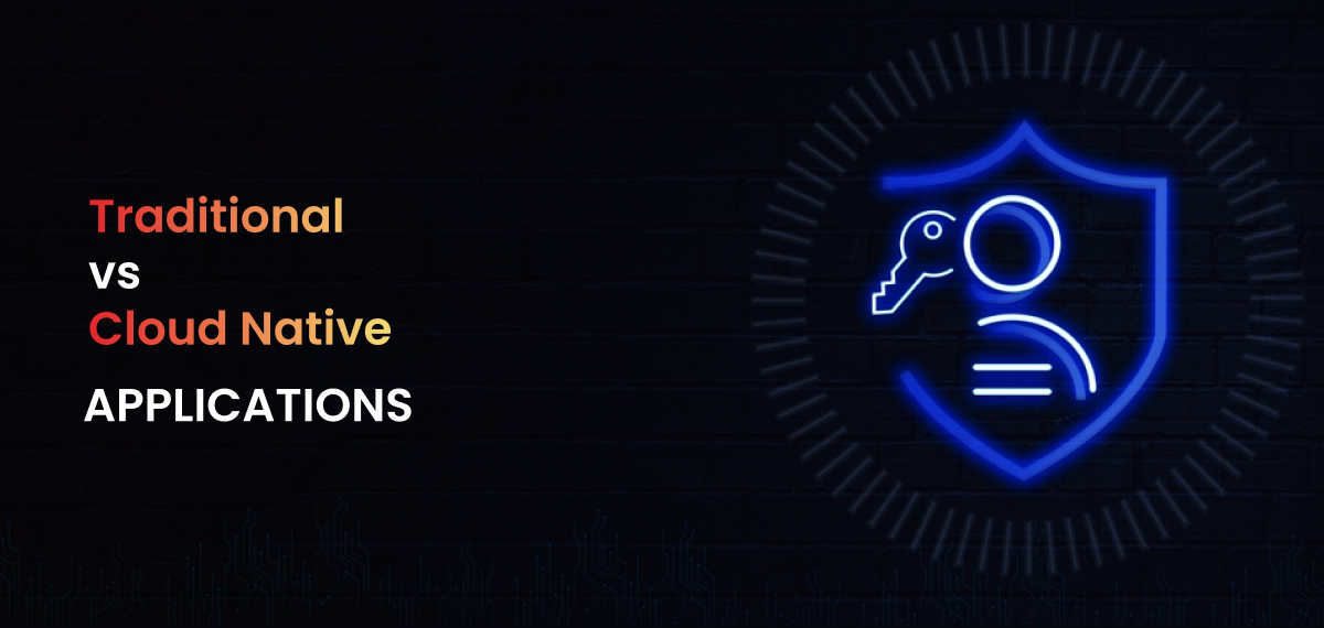 A formal, low-key photographic image with a dark background. The scene features a glowing shield icon in a blue-and-white outline, with a key and a person's profile within its border. The shield is surrounded by glowing lines and symbols, suggesting a secure digital environment. On the left side, the title "Traditional vs Cloud Native Applications" is displayed in large, white text, with "Traditional" in a red-to-orange gradient and "Cloud Native" in a yellow-to-orange gradient. The image visually contrasts two types of application development with a focus on security.