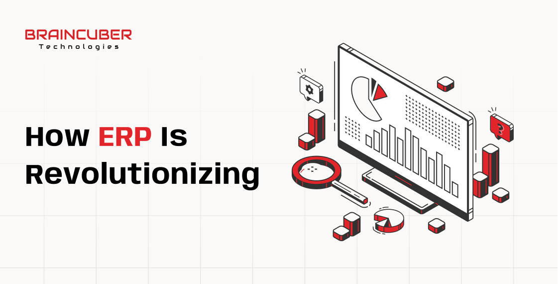 How ERP is Revolutionizing - Braincuber