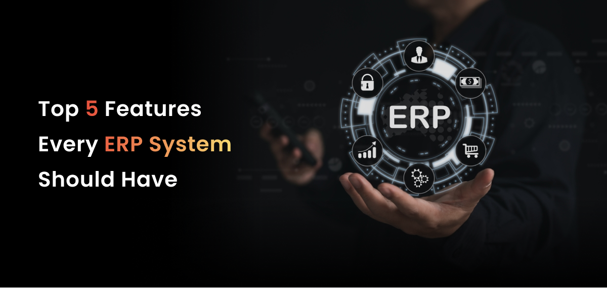 A formal, low-key photographic image with a dark background. The scene features a person in a dark shirt, holding their hand palm-up, as if presenting a glowing, holographic digital interface. The interface is a stylized circular diagram with the letters "ERP" in the center. Around the central text are various icons in a clockwise arrangement: a user profile, a dollar sign, a shopping cart, gears, a bar graph, and a padlock. The title "Top 5 Features Every ERP System Should Have" is superimposed in bold white text on the left, with "ERP" and "System" highlighted in an orange-to-red gradient. The image conveys a professional and technology-focused theme related to essential features of an enterprise resource planning system.