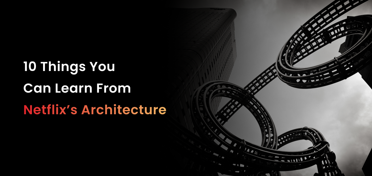 10 lessons from Netflix architecture for scalable system design and software development.