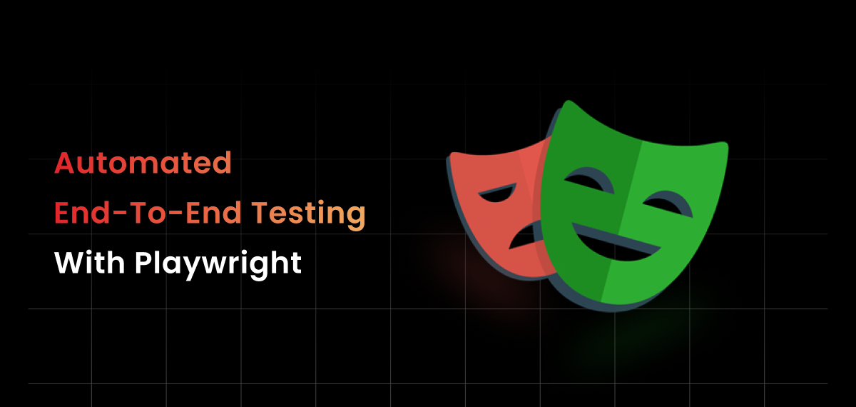 A dark, formal image with a grid pattern in the background. The left side of the image contains a text overlay. The main title reads, "Automated End-To-End Testing," with the word "Automated" in red and the phrase "End-To-End Testing" in a gradient of orange to yellow. Below this is a subtitle in white font that reads, "With Playwright." On the right side of the image, two theatrical masks are depicted in a flat, graphic style. The mask on the left is red and has a frown, representing tragedy, while the mask on the right is green and has a smile, representing comedy. The overall composition is a professional visual that uses theatrical masks to symbolize the successful or unsuccessful outcomes of software testing.