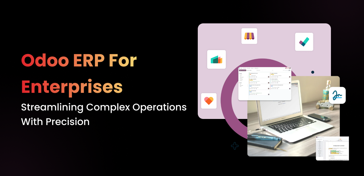 Odoo ERP for Enterprises: Streamlining Complex Operations with Precision