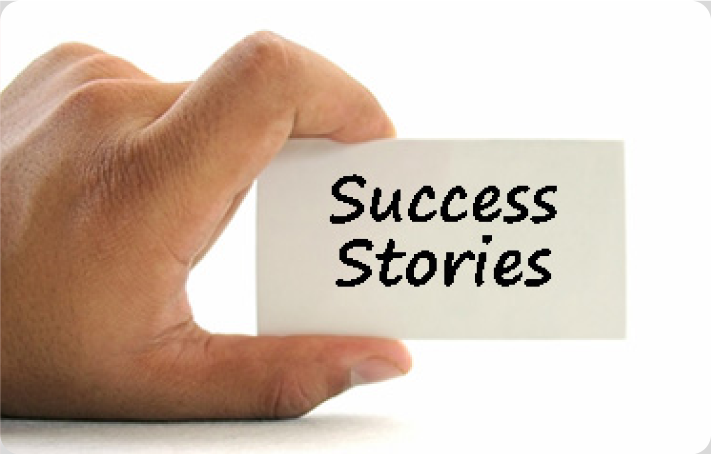 A hand holding a card that reads "Success Stories."