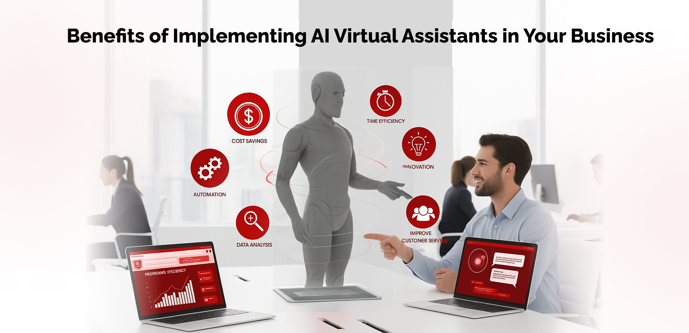 Business-themed illustration titled 'Benefits of Implementing AI Virtual Assistants in Your Business.' The image shows a professional office environment where a male employee interacts with a holographic humanoid AI assistant emerging from a digital tablet. Red circular icons visually represent key benefits: Cost Savings, Automation, Data Analysis, Time Efficiency, Innovation, and Improved Customer Service. Two open laptops display dashboards—one with performance graphs and the other with a chatbot interface. Colleagues are seen working in the background, symbolizing AI integration in modern workplaces.