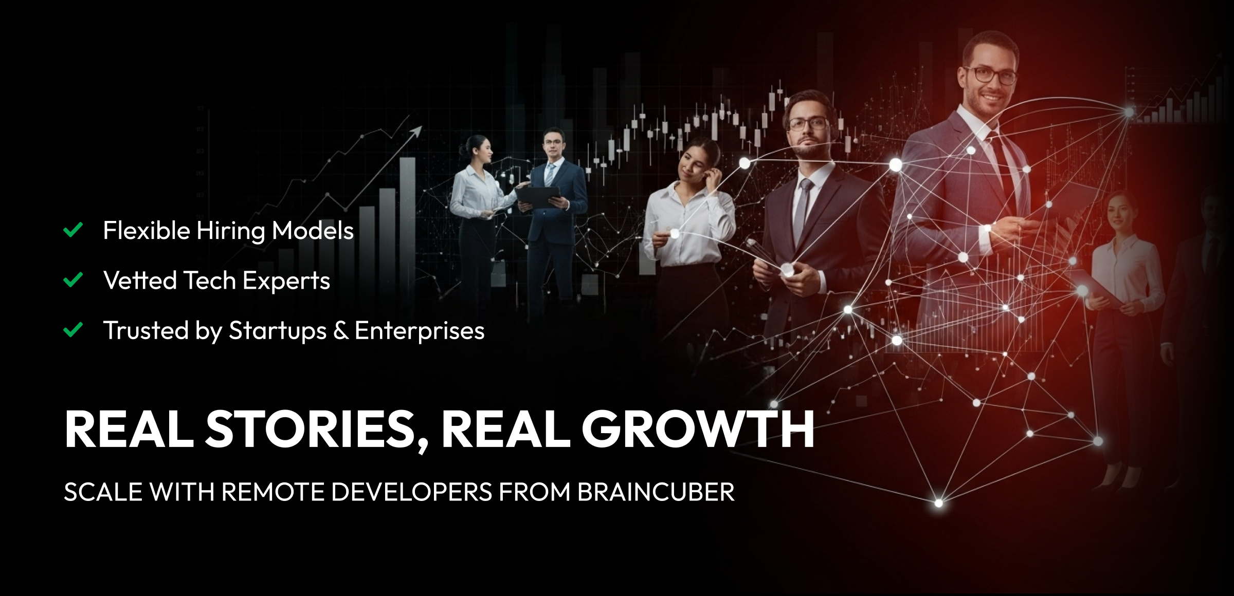Business professionals in formal attire stand against a backdrop of financial charts and a white network diagram, with key selling points listed and the promotional text "REAL STORIES, REAL GROWTH — SCALE WITH REMOTE DEVELOPERS FROM BRAINCUBER."