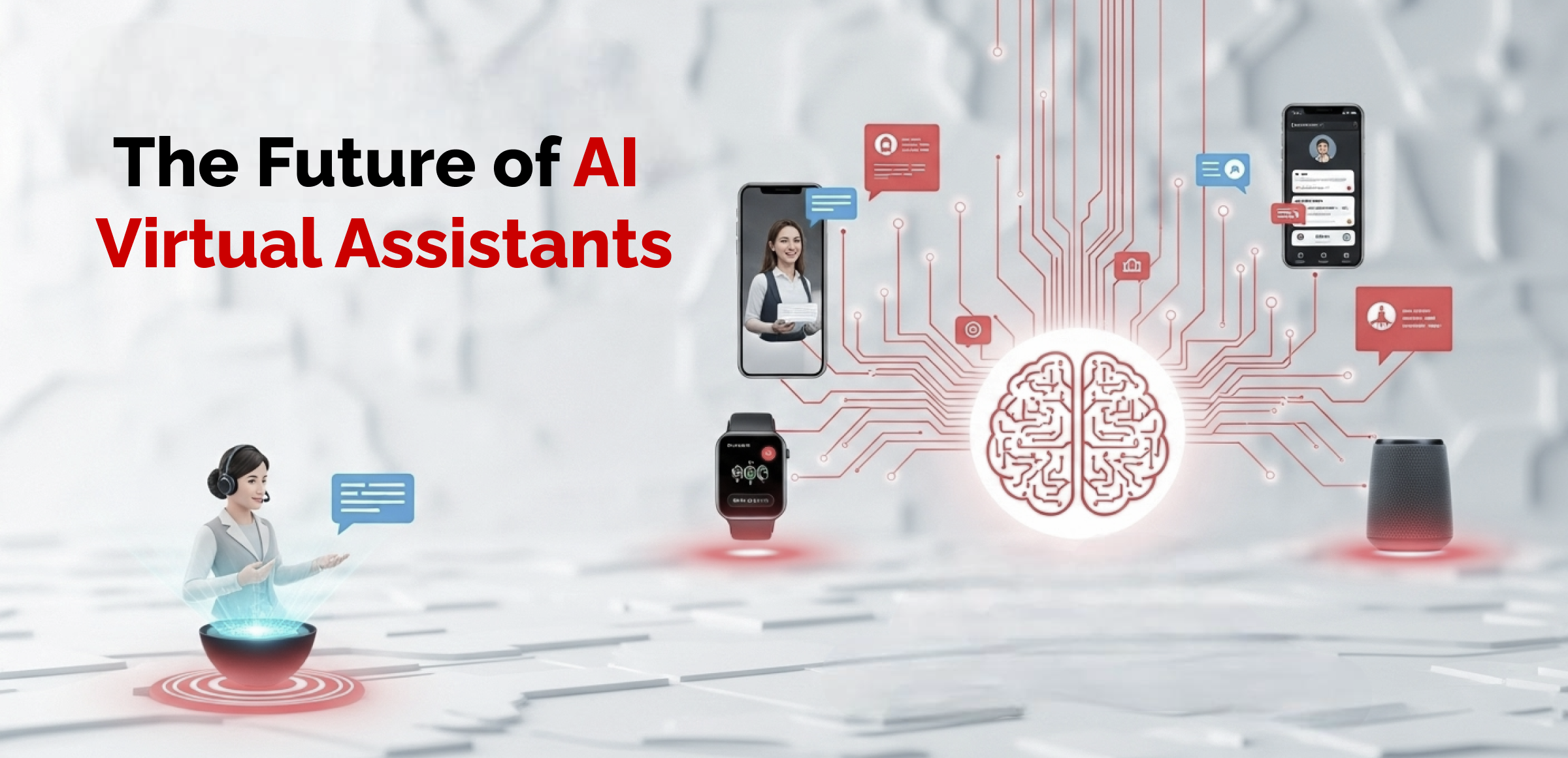 Futuristic digital illustration titled 'The Future of AI Virtual Assistants,' showcasing the integration of AI across multiple smart devices. A glowing red brain-shaped neural network at the center symbolizes artificial intelligence, with red circuit lines branching out to various technologies including a smartphone, smartwatch, smart speaker, and a holographic virtual assistant. Each device displays communication or task-related icons, representing voice commands, messaging, and productivity tools. The background features a blurred, high-tech environment, reinforcing the concept of interconnected AI systems transforming modern interaction and business efficiency.