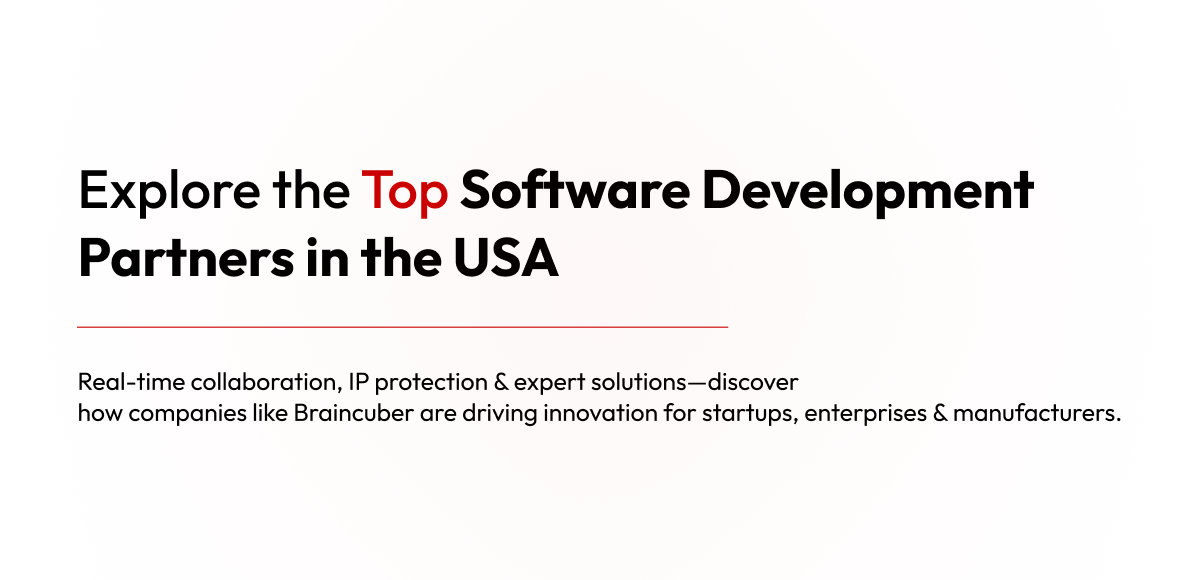 A clean, minimalist banner with a white background and black text. The title is in large, bold font, and it reads, "Explore the Top Software Development Partners in the USA." The word "Top" is highlighted in a red font. A horizontal red line separates the title from a descriptive paragraph below. The paragraph reads, "Real-time collaboration, IP protection & expert solutions—discover how companies like Braincuber are driving innovation for startups, enterprises & manufacturers." The design is straightforward and professional, focusing on the key message and providing a brief summary of the content.