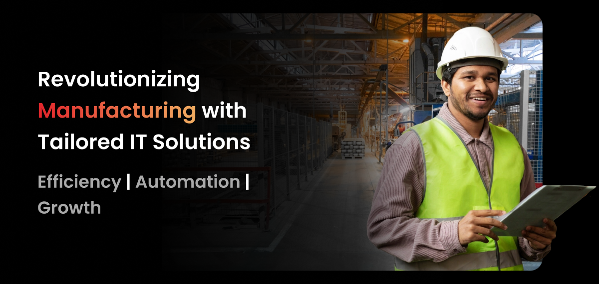 A professional photograph shows a smiling man in a white hard hat and a yellow safety vest holding a clipboard. He is standing in what appears to be a large manufacturing or warehouse facility. In the background, out of focus, are industrial shelves and equipment. The image's left side contains a text overlay. The main title, in large white font, reads "Revolutionizing Manufacturing with Tailored IT Solutions." The word "Manufacturing" is highlighted in red. A smaller subtitle below it lists three keywords separated by vertical lines: "Efficiency | Automation | Growth." The overall tone of the image and text suggests a focus on modernizing industrial operations through technology.